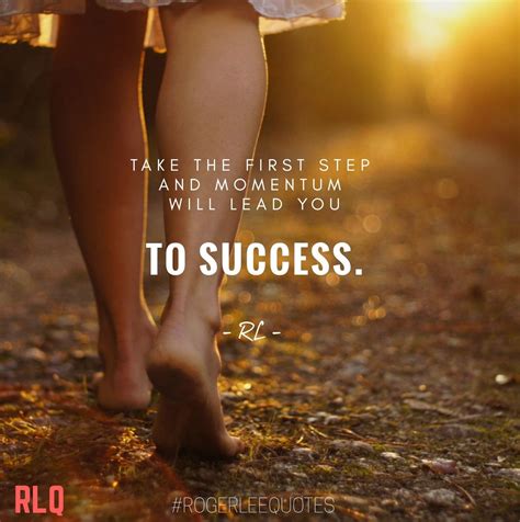 Take The First Step And Momentum Will Lead You To Success