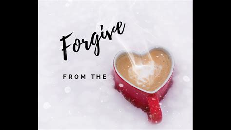 3 Steps To Forgive From The Heart Youtube