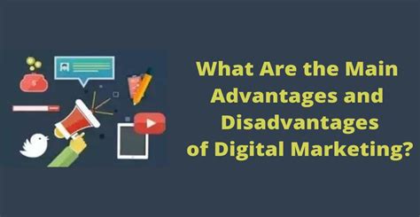 What Are The Main Advantages And Disadvantages Of Digital Marketing