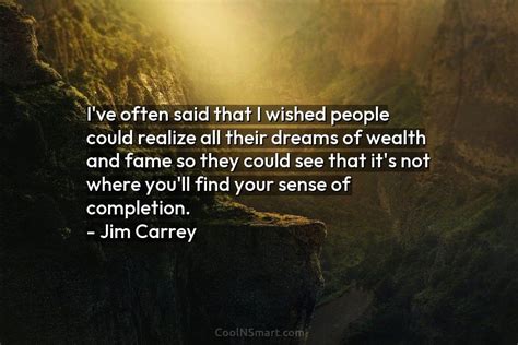Jim Carrey Quote Ive Often Said That I Wished People Could Realize