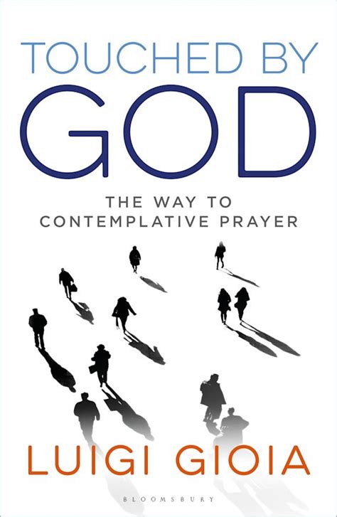 Touched By God The Way To Contemplative Prayer Luigi Gioia