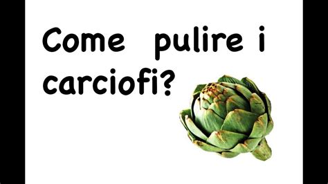 La pulizia dei carciofi vari in base alla preparazione, per i carciofi arrostiti vi. Come? - Pulire i carciofi - YouTube