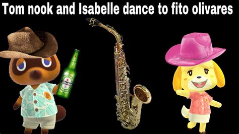 Tom Nook And Isabelle Dancing To Fito Olivares Youtube