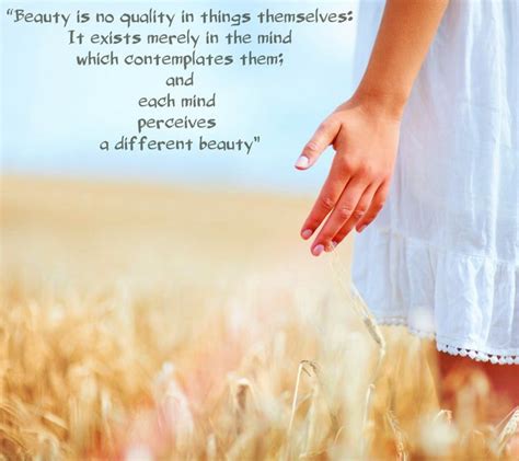 Beauty Is No Quality In Things Themselves It Exists Merely In The