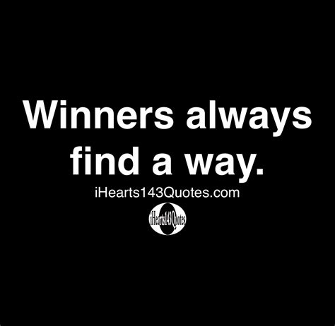 Winners Always Find A Way Quotes Inspirational Quotes Quotes