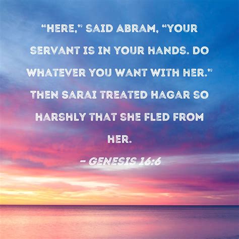 Genesis 166 Here Said Abram Your Servant Is In Your Hands Do