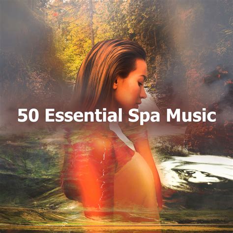50 Essential Spa Music Album By Spa Relaxation And Dreams Spotify