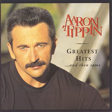 Aaron Tippin Greatest Hits And Then Some Amazon Com Music