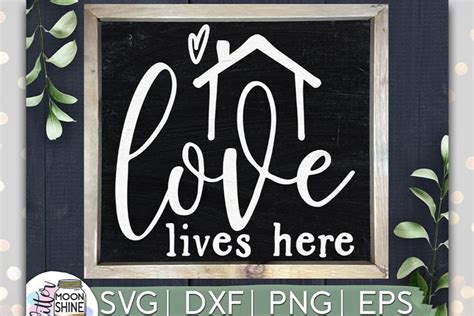 Love Lives Here SVG DXF PNG EPS Cutting Files (190127)