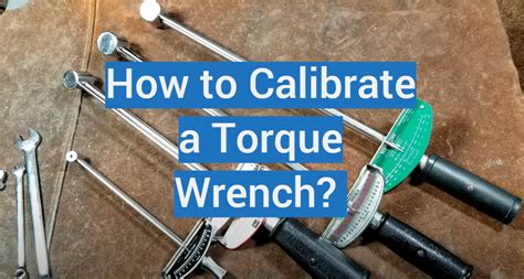 How To Calibrate A Torque Wrench Torquewrenchguide Reverasite