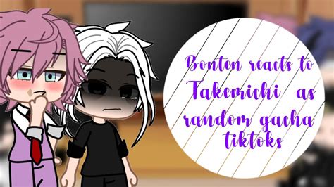 Bonten Reacts To Takemichi As Random Gacha Tiktoks Part 2 Youtube