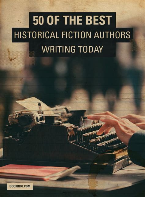 50 Of The Best Historical Fiction Authors Writing Today Best