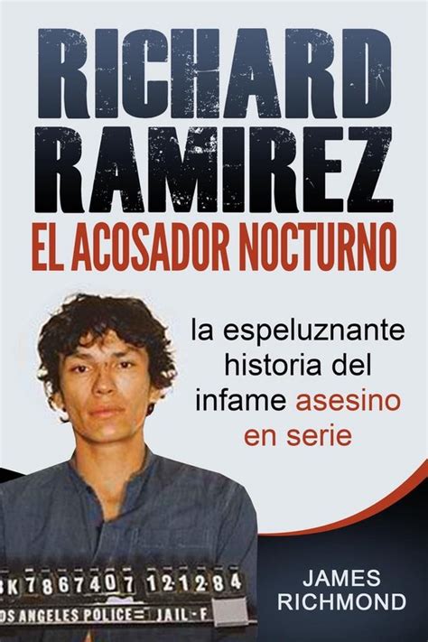 Richard Ramirez El Acosador Nocturno La Espeluznante Historia Del