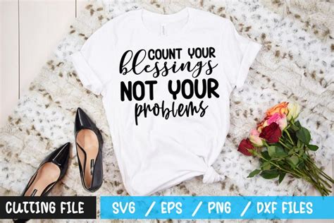 Count Your Blessings Not Your Problems Svg Embrace