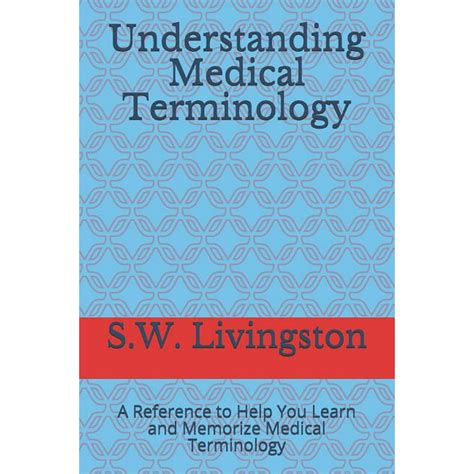 Understanding Medical Terminology A Reference To Help You Learn And