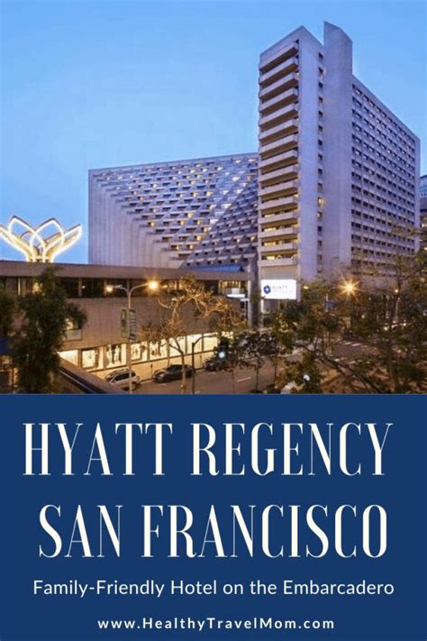 Weekend Getaway Hyatt Regency San Francisco Healthy Travel Mom In