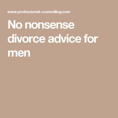 Comprehensive Actionable Divorce Advice For Men Divorce Advice
