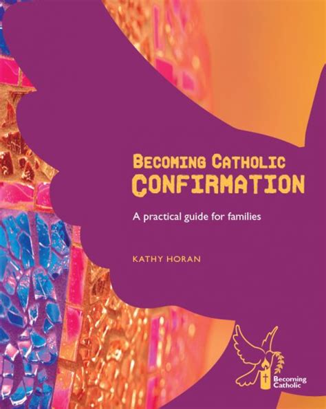 Becoming Catholic Confirmation A Practical Guide For Families Revised