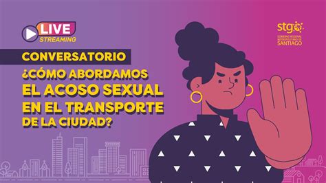 conversatorio ¿cómo abordamos el acoso sexual en el transporte de la ciudad youtube