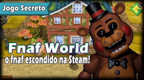 Jogos Secretos Da Steam Nº2 Fnaf World Youtube
