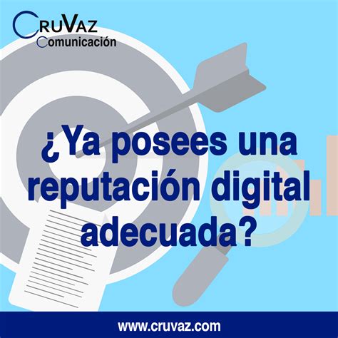 Y tú ya posees una reputación digital adecuada CruVaz Estrategas en