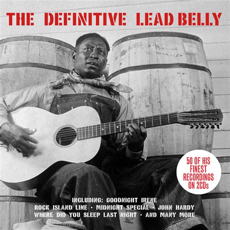 The Definitive Lead Belly 2cd Set Not Now Music