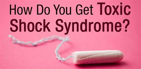 Toxic Shock Syndrome Causes Signs Symptoms Treatment