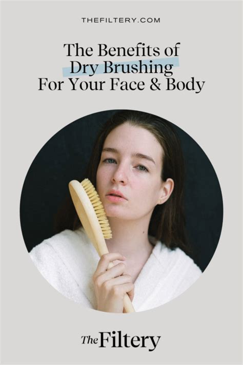 Benefits Of Dry Brushing Your Face And Body Can It Detox The Filtery