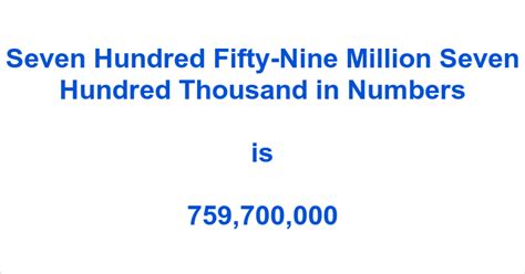 Seven Hundred Fifty Nine Million Seven Hundred Thousand In Numbers