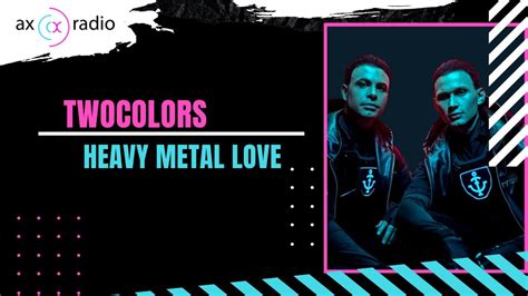 Twocolors Heavy Metal Love Ax Radio Youtube