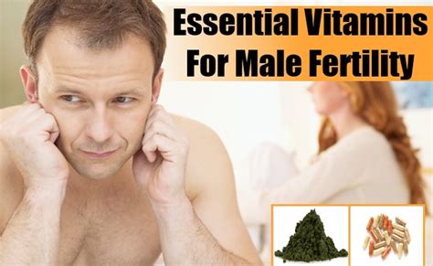 Essential Vitamins For Male Fertility Natural Home Remedies And Supplements