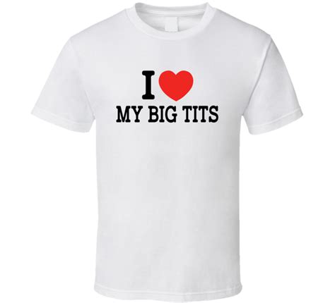 i heart love my big tits funny t shirt
