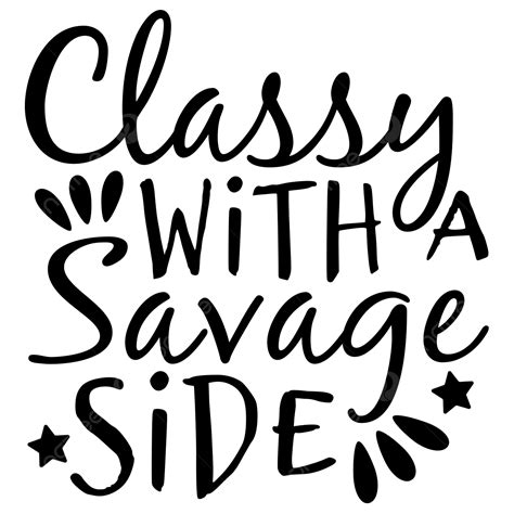 classy with a savage side svg sassy svg design classy with a savage side sassy png and vector