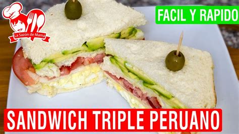 Sandwich Triple Peruano Receta Peruana Facil Y Rapido La Sazón De