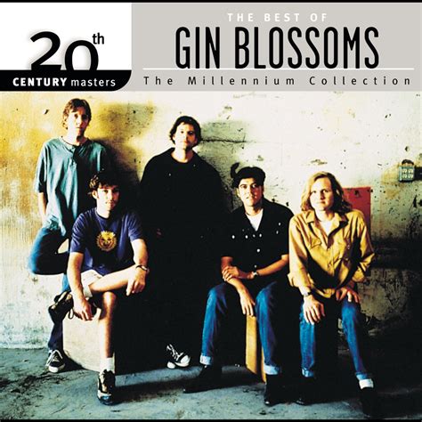 Th Century Masters The Millennium Collection The Best Of Gin Blossoms Album By Gin