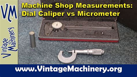 Machine Shop Measurements Dial Calipers Vs Micrometers Youtube