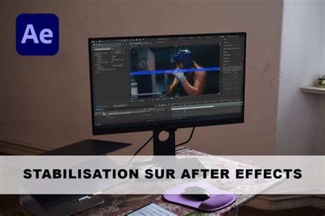 Stabilisation Sur After Effects 2 Méthodes à Connaître Tuto Vidéos