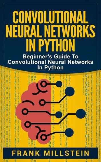 Convolutional Neural Networks In Python Beginner S Guide To