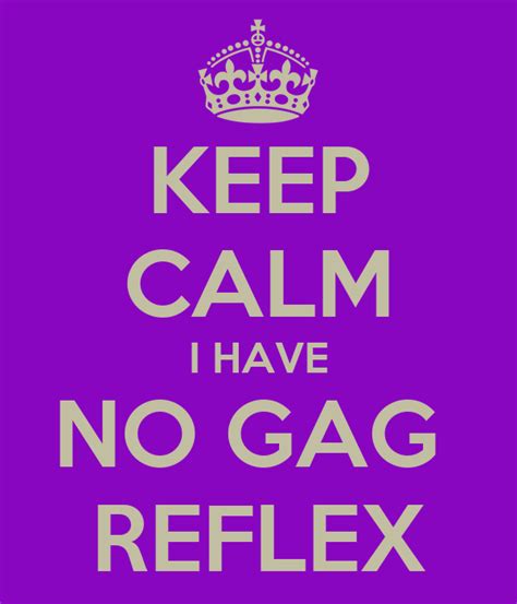 Keep Calm I Have No Gag Reflex Poster Nychole Keep Calm O Matic