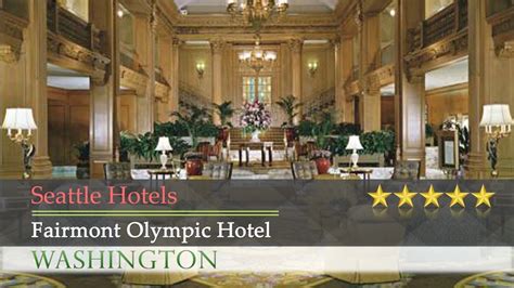 Fairmont Olympic Hotel Seattle Hotels Washington Youtube