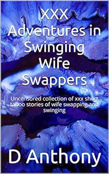 XXX Adventures In Swinging Wife Swappers Uncensored Collection Of Xxx