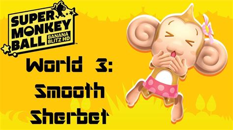 Super Monkey Ball Banana Blitz Hd World 3 Smooth Sherbet Youtube