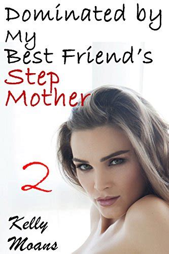 Dominated By My Best Friend S Stepmother Taboo Lesbian Erotica Ebook Moans Kelly Amazon Co
