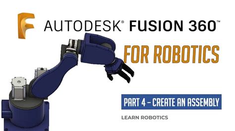 Fusion 360 Tutorial For Robotics Part 4 Learn Robotics Robot