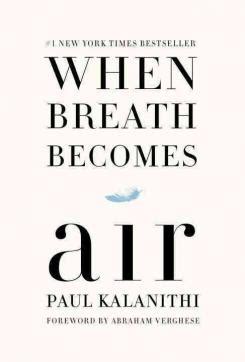 I began to realize that coming face. When Breath Becomes Air by Paul Kalanithi
