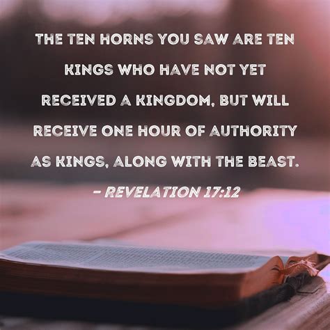Revelation 1712 The Ten Horns You Saw Are Ten Kings Who Have Not Yet