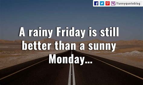 A Rainy Friday Is Still Better Than A Sunny Monday Monday