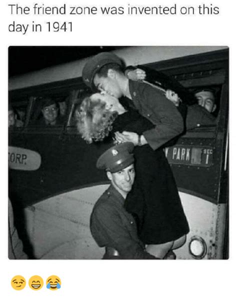 The Friend Zone Was Invented On This Day In 1941 Orp 😏😁😂 Zone Meme On