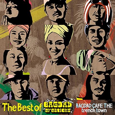 Amazon Music Bagdad Cafe The Trench Townのthe Best Of Bagdad Creations
