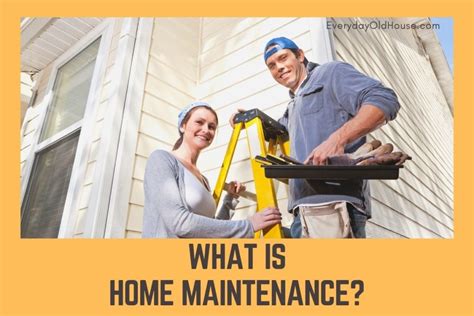 11 Important Benefits Of Home Maintenance Everyday Old House